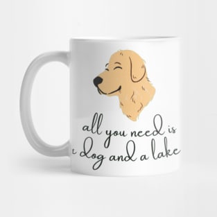 All You Need Is A Dog And A Lake Mug